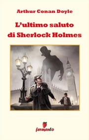 L'ultimo saluto di Sherlock Holmes Arthur Conan Doyle