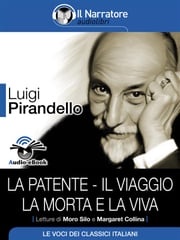 La patente - Il viaggio - La morta e la viva (Audio-eBook) Luigi Pirandello