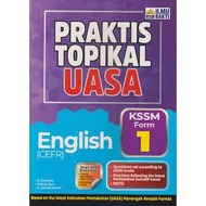 BUKU LATIHAN: PRAKTIS TOPIKAL UASA ENGLISH (CEFR) FORM 1 KSSM 2025