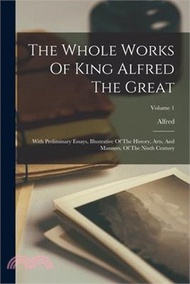 32751.The Whole Works Of King Alfred The Great: With Preliminary Essays, Illustrative Of The History, Arts, And Manners, Of The Ninth Century; Volume 1