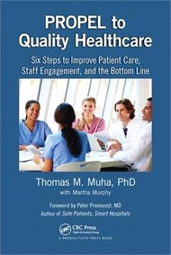 82146.Propel to Quality Healthcare: Six Steps to Improve Patient Care, Staff Engagement, and the Bottom Line
