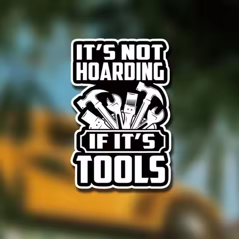 It's Not Hoarding If It's Tools Sticker Funny Tool Lover Carpenter Mechanic Men Sticker Carpenter St