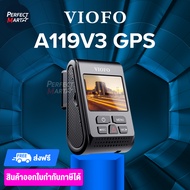 VIOFO A119V3 GPS กล้องติดรถยนต์ 2K Quad HD+ GPS HDR กลางคืนสว่าง ทนร้อนสูง รับประกัน 1 ปี GPS One