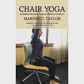 Chair Yoga: Accessible Sequences to Build Strength Flexibility (Challenge to Lose Belly Fat Sitting Down with Low-impact Exercises