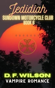 Jedidiah: Sundown Motorcycle Club D. F. Wilson