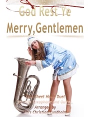 God Rest Ye Merry, Gentlemen Pure Sheet Music Duet for Alto Saxophone and Guitar, Arranged by Lars Christian Lundholm Lars Christian Lundholm