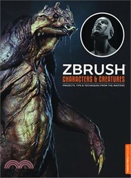 Zbrush Characters & Creatures ─ Projects, Tips, & Techniques from the Masters