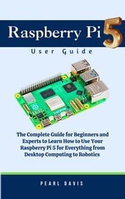 Raspberry Pi 5 User Guide Pearl Davis