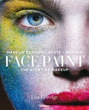 Face Paint [Deutsche Erstausgabe] Lisa Eldridge