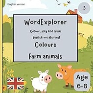 Word Explorer 3: Colors and farm animals - Colour, play and learn English!: Fun Activity Book for Ki