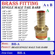 BH-A BRASS SINGLE MALE TAIL BARB - BRASS FITTING (5/8" X 1/2" , 5/8" X 3/4" , 5/8" X 1" , 1" X 1")