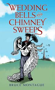 Wedding Bells and Chimney Sweeps Bruce Montague