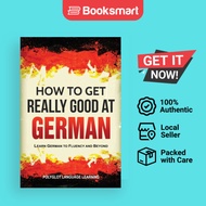 How To Get Really Good At German - Paperback - English - 9781950321124