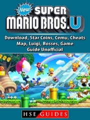 New Super Mario Bros U, Download, Star Coins, Cemu, Cheats, Map, Luigi, Bosses, Game Guide Unofficial Hse Guides