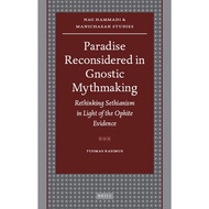 Paradise Reconsidered in Gnostic Mythmaking Rethinking Sethianism in Light of the Ophite Evidence by