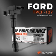 คอยล์จุดระเบิด FORD FIESTA ECOBOOST ปี 12-ON / ตรงรุ่น 100% - TPCF-107  - TOP PERFORMANCE - MADE IN 