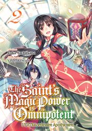 The Saint's Magic Power is Omnipotent - L'EXTRAordinaire Apothicaire (Francais Light Novel) : Tome 2 Yuka Tachibana