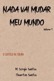 Nada Vai Mudar Meu Mundo Mário Sérgio Santos / Cleverton Santos