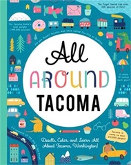 All Around Tacoma ― Doodle, Color, and Learn All About Your Hometown!