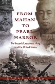 From Mahan to Pearl Harbor Sadao Asada