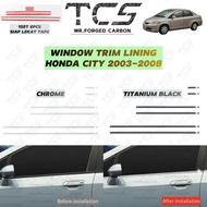 TCS HONDA CITY 2003-2008 CAR WINDOW LINING MOULDING CHROME STAINLESS STEEL ACCESSORIES KERETA