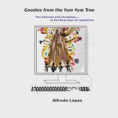 Goodies from the Yum Yum Tree: The Internet and Revolution In the Final Days of Capitalism