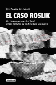 El caso Roslik José Santín Meléndrez