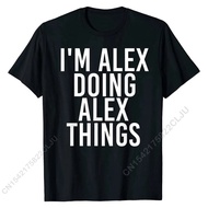 I'M ALEX DOING ALEX THINGS Shirt Funny Christmas Gift Idea Casual Tops Tees Cotton Men Tshirts Casual Hip Hop