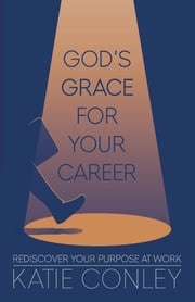 God's GRACE for your Career Katie Conley