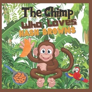 [sgstock] The Chimp Who Loves Hash Browns: Children's Illustrated story A Chimp discovers his favori