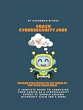 Crack Cybersecurity Jobs: Insider Strategies to Get Hired by Top Tech Companies (Job Ready in 24 Hou
