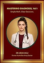 MASTERING DIAGNOSIS Vol 1: Simple Math. Clear Decisions.: Clinical Reasoning and Diagnostic Decision