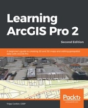 Learning ArcGIS Pro 2 Tripp Corbin