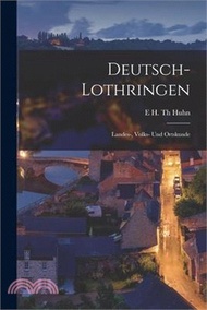 Deutsch-Lothringen: Landes-, Volks- Und Ortskunde
