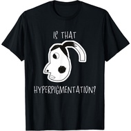 Is That Hyperpigmentation Meme Funny Hyperpigmentation Meme T-Shirt Unisex Shirt