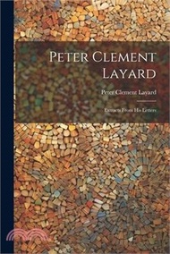 116263.Peter Clement Layard: Extracts From his Letters