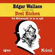 Edgar Wallace und der Fall Drei Eichen Edgar Wallace