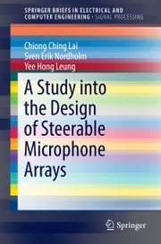 A Study into the Design of Steerable Microphone Arrays Chiong Ching Lai