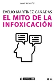 El mito de la infoxicación Evelio Martínez Cañadas