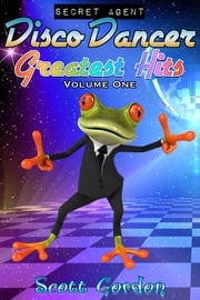 Secret Agent Disco Dancer: Greatest Hits Vol. 1 Scott Gordon
