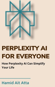 Perplexity AI For Everyone: How Perplexity AI Can Simplify Your Life (English Edition)