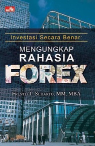 INVESTASI SECARA BENAR: MENGUNGKAP RAHASIA FOREX