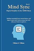 Mind Sync Digital Discipline for the ADHD Brain: Building sustainable focus, mental balance, and dig