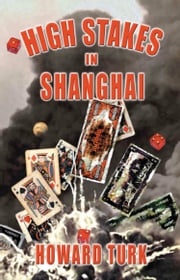 High Stakes in Shanghai Howard Turk