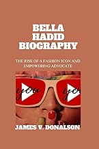 BELLA HADID BIOGRAPHY: The Rise Of A Fashion Icon And Empowering Advocate