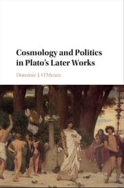 Cosmology and Politics in Plato's Later Works Dominic J. O'Meara