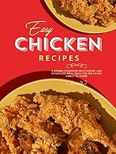 Easy Chicken Recipes: A Dinner Cookbook with Unique and Effortless Meal Ideas for the Entire Family