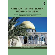 A History of the Islamic World 600-1800: Empire Dynastic Formations and Heterogeneities ed 1/2021