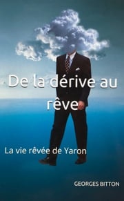 De la dérive au rêve Georges Bitton