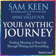 Your Mythic Journey Sam Keen